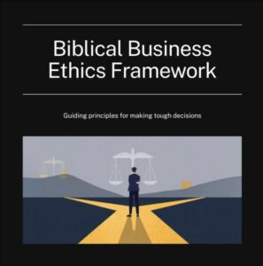 Biblical business ethics framework for hard calls